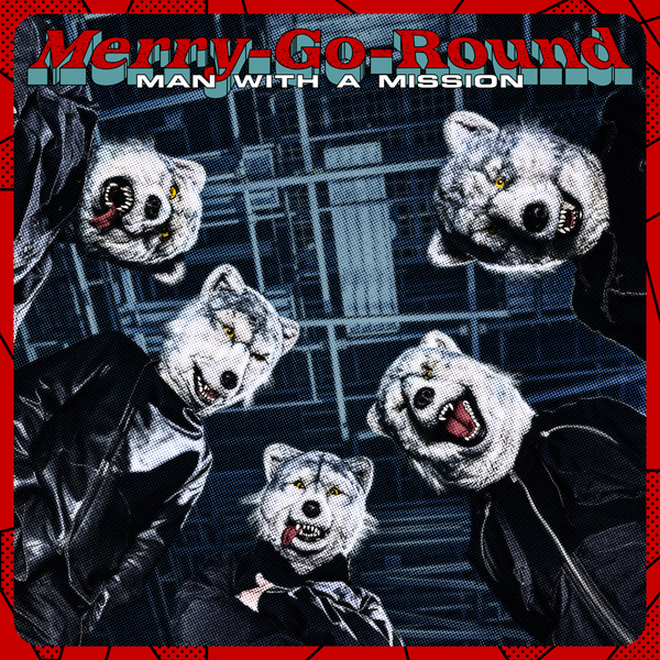 MAN WITH A MISSION Merry-Go-Round